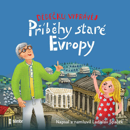 Audiokniha Dědečku, vyprávěj – Příběhy staré Evropy - Ladislav Špaček - Ladislav Špaček