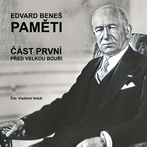 Audiokniha Paměti - část 1: Před velkou bouří - Edvard Beneš - Vladimír Vokál