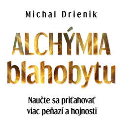Audiokniha Alchýmia Blahobytu - Michal Drienik - Michal Drienik