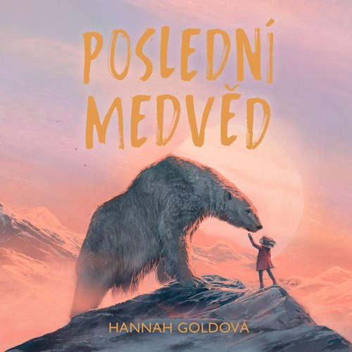 Audiokniha Poslední medvěd - Hannah Goldová - Jana Štvrtecká