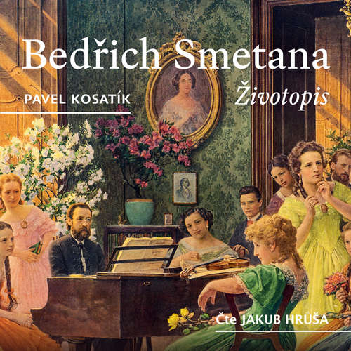Audiokniha Bedřich Smetana – Životopis - Pavel Kosatík - Jakub Hrůša