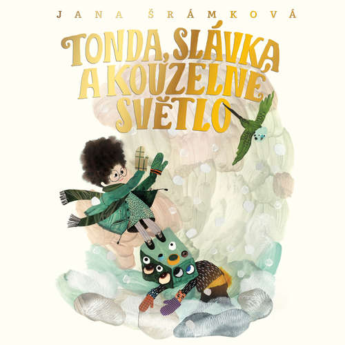Audiokniha Tonda, Slávka a kouzelné světlo - Jana Šrámková - Jan Cina