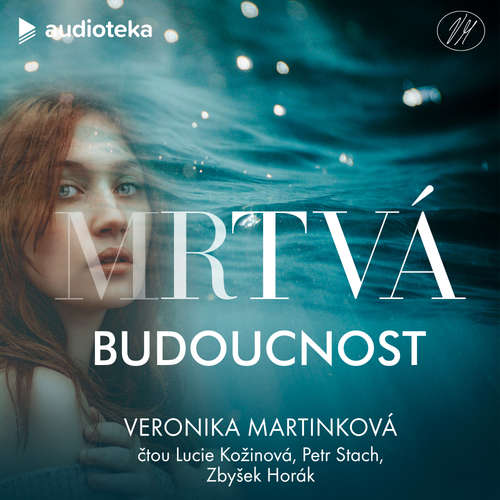 Audiokniha Mrtvá budoucnost - Veronika Martinková - Lucie Kožinová