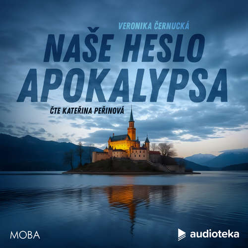 Audiokniha Naše heslo Apokalypsa - Veronika Černucká - Kateřina Peřinová