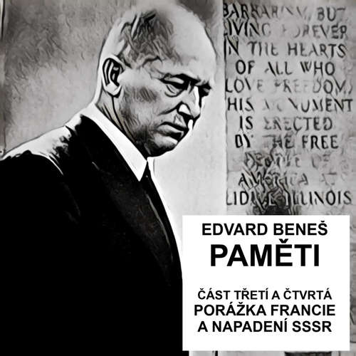 Audiokniha Paměti - část 3 a 4: Kapitulace Francie a napadení SSSR - Edvard Beneš - Vladimír Vokál