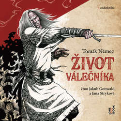 Audiokniha Život válečníka - Tomáš Němec - Jakub Gottwald