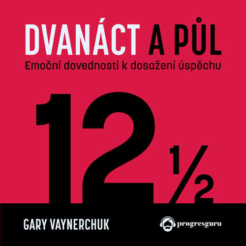 Audiokniha Dvanact a pul - Gary Vaynerchuk - Zbyšek Horák