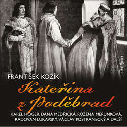 Audiokniha Kateřina z Poděbrad - František Kožík - Radovan Lukavský