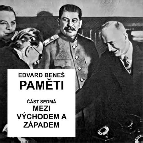 Audiokniha Paměti - část 7: Mezi Východem a Západem - Edvard Beneš - Vladimír Vokál