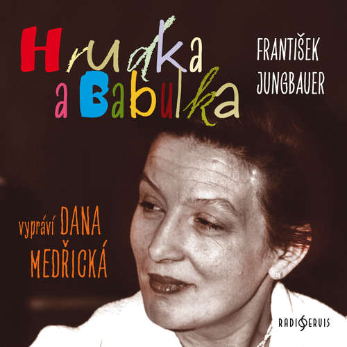 Audiokniha Hrudka a Babulka - František Jungbauer - Dana Medřická