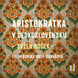 Audiokniha Aristokratka v Československu - Evžen Boček - Veronika Khek Kubařová