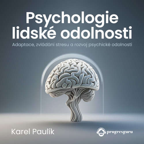 Audiokniha Psychologie lidské odolnosti - Karel Paulík - Gustav Bubník