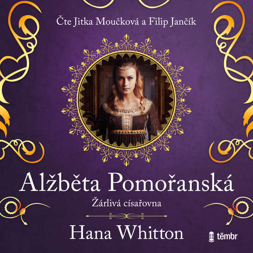 Audiokniha Alžběta Pomořanská – Žárlivá císařovna - Hana Whitton - Jitka Moučková