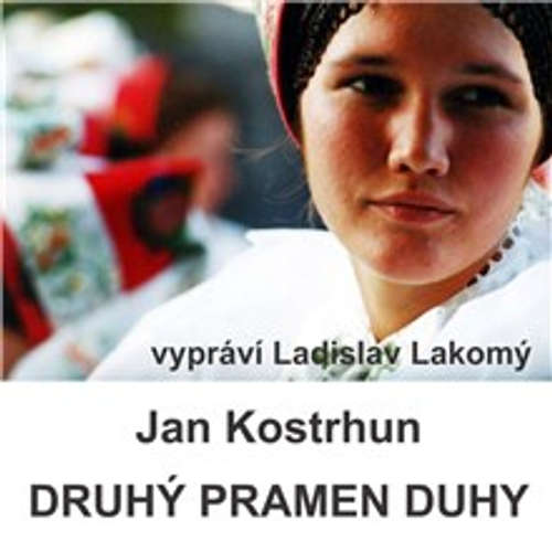 Audiokniha Druhý pramen duhy - Jan Kostrhun - Ladislav Lakomý Audiokniha Druhý pramen duhy - Jan Kostrhun - Ladislav Lakomý