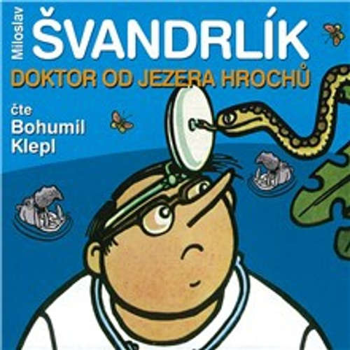 Audiokniha Doktor od Jezera hrochů - Miloslav Švandrlík - Bohumil Klepl Audiokniha Doktor od Jezera hrochů - Miloslav Švandrlík - Bohumil Klepl