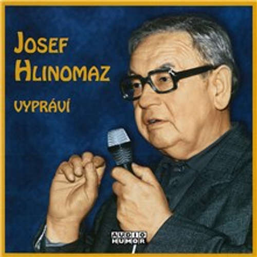 Audiokniha Josef Hlinomaz vypráví - Michal Herzán - Josef Hlinomaz Audiokniha Josef Hlinomaz vypráví - Michal Herzán - Josef Hlinomaz