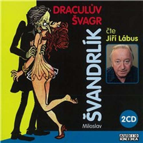 Audiokniha Draculův švagr - Miloslav Švandrlík - Jiří Lábus Audiokniha Draculův švagr - Miloslav Švandrlík - Jiří Lábus