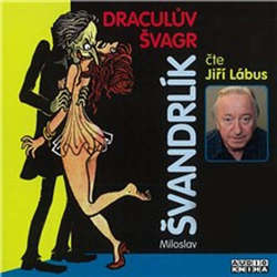 Audiokniha Draculův švagr - Miloslav Švandrlík - Jiří Lábus