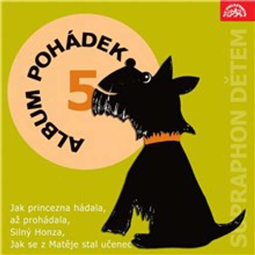 Album pohádek "Supraphon dětem" 5. (Jak princezna hádala, až prohádala, Silný Honza, Jak se z Matěje stal učenec)