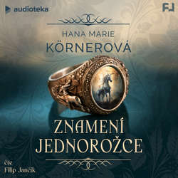 Audiokniha Znamení jednorožce - Hana Marie Körnerová - Filip Jančík