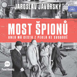 Audiokniha Most špionů aneb má cesta z pekla ke svobodě - Jaroslav Javorský - Pavel Rímský