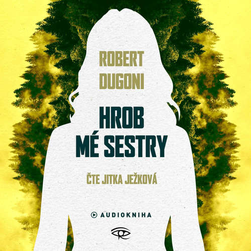 Audiokniha Hrob mé sestry - Robert Dugoni - Jitka Ježková