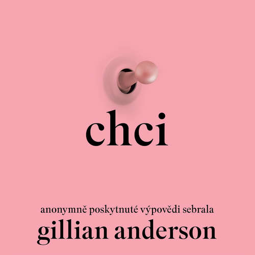 Audiokniha Chci - Gillian Anderson - Jana Štvrtecká