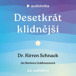Audiokniha Desetkrát klidnější - Kirren Schnack - Barbora Goldmannová