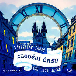 Audiokniha Zloději času - Vítězslav Jareš - Libor Hruška