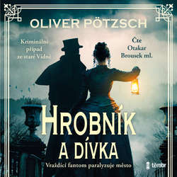 Audiokniha Hrobník a dívka - Oliver Pötzsch - Otakar Brousek ml.