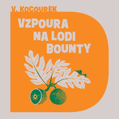 Audiokniha Vzpoura na lodi Bounty - Vítězslav Kocourek - Miroslav Táborský