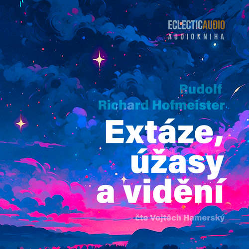Audiokniha Extáze, úžasy a vidění - Rudolf Richard Hofmeister - Vojtěch Hamerský