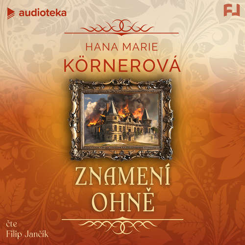 Audiokniha Znamení ohně - Hana Marie Körnerová - Filip Jančík