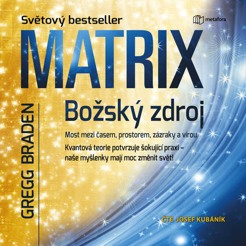 Audiokniha Matrix: Božský zdroj - Gregg Braden - Josef Kubáník