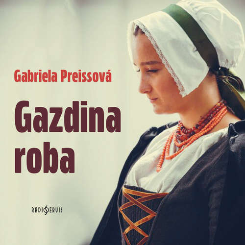 Audiokniha Gazdina roba - Gabriela Preissová - Karel Kabíček