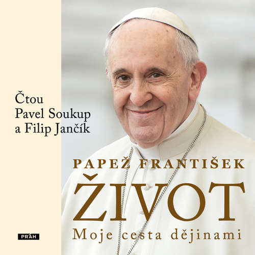 Audiokniha Život: Moje cesta dějinami - pápež František - Pavel Soukup
