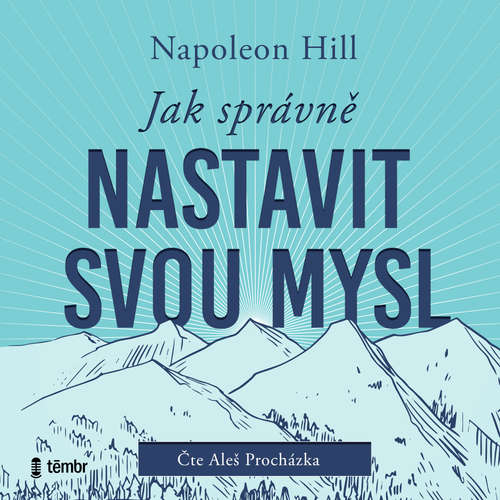 Audiokniha Jak správně nastavit svou mysl - Napoleon Hill - Aleš Procházka