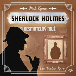 Audiokniha Sherlock Holmes a Nesmrtelný muž - Nick Kyme - Václav Knop