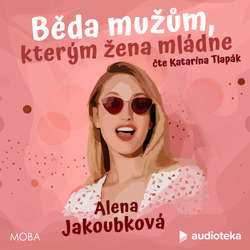 Audiokniha Běda mužům, kterým žena mládne - Alena Jakoubková - Katarína Tlapák