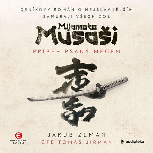 Audiokniha Mijamoto Musaši: Příběh psaný mečem - Jakub Zeman - Tomáš Jirman