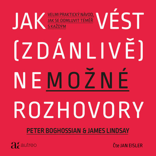 Audiokniha Jak vést (zdánlivě) nemožné rozhovory - Peter Boghossian - Jan Eisler