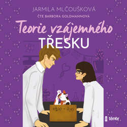 Audiokniha Teorie vzájemného třesku - Jarmila Mlčoušková - Barbora Goldmannová