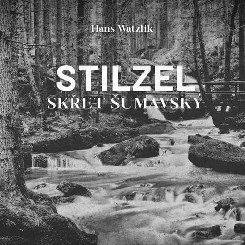 Audiokniha Stilzel, skřet šumavský - Hans Watzlik - Michal Bumbálek