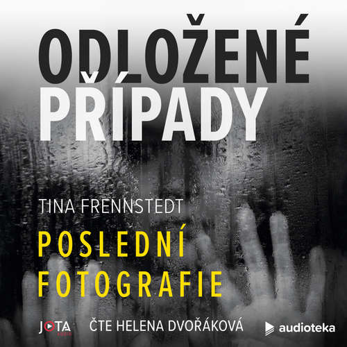 Audiokniha Odložené případy: Poslední fotografie - Tina Frennstedt - Helena Dvořáková