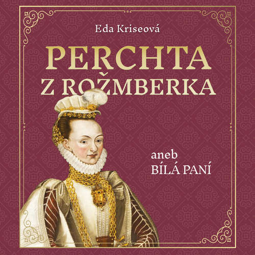 Audiokniha Perchta z Rožmberka aneb Bílá paní - Eda Kriseová - Karolína Půčková