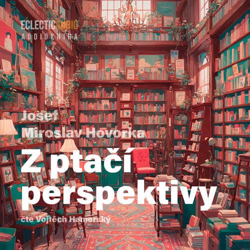Audiokniha Z ptačí perspektivy - Josef Miroslav Hovorka - Vojtěch Hamerský