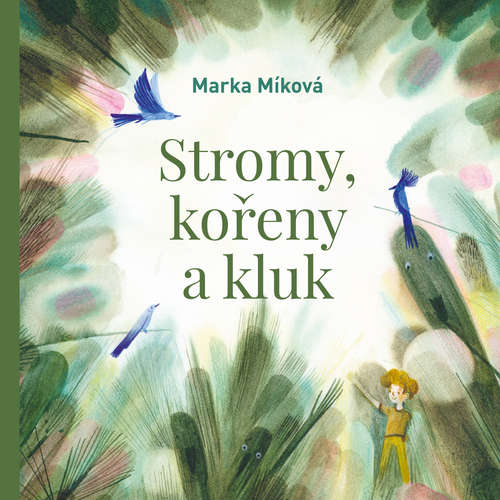 Audiokniha Stromy, kořeny a kluk - Marka Míková - Marka Míková