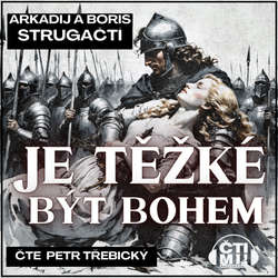Audiokniha Je těžké být bohem - Arkadij Strugackij - Petr Třebický