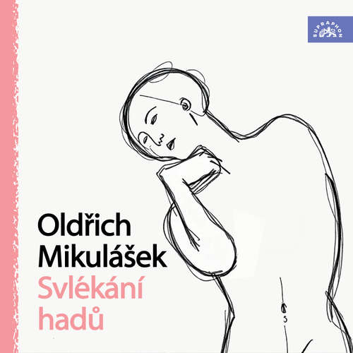 Audiokniha Oldřich Mikulášek Svlékání hadů - Oldřich Mikulášek - Oldřich Mikulášek