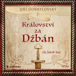 Audiokniha Království za Džbán - Jiří Dobrylovský - Jakub Saic